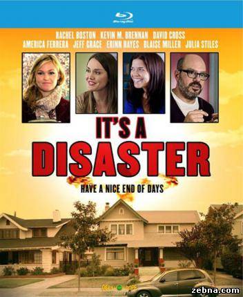 Это катастрофа / It's a Disaster (2012 )